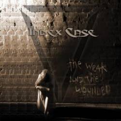 Index Case : The Weak and the Wounded Index Case : The Weak and the Wounded